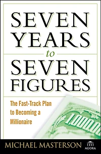 Seven Years to Figures: The Fast-Track Plan Becoming a Millionaire