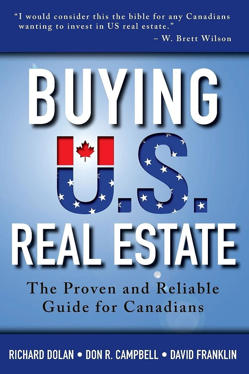 Buying U.S. Real Estate: The Proven and Reliable Guide for Canadians