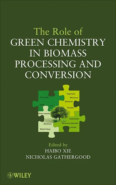 The Role of Green Chemistry Biomass Processing and Conversion