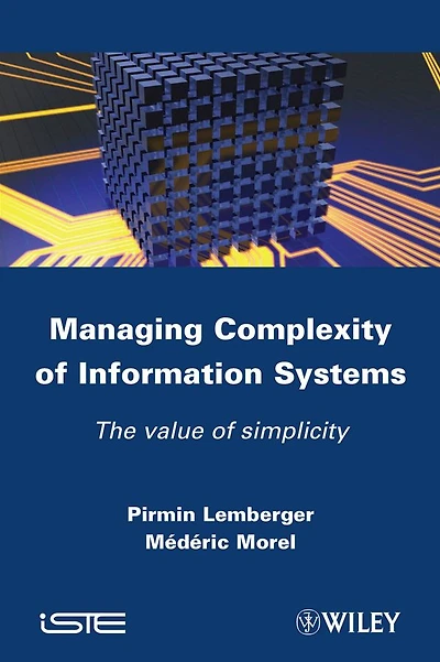 Managing Complexity of Information Systems: The Value Simplicity