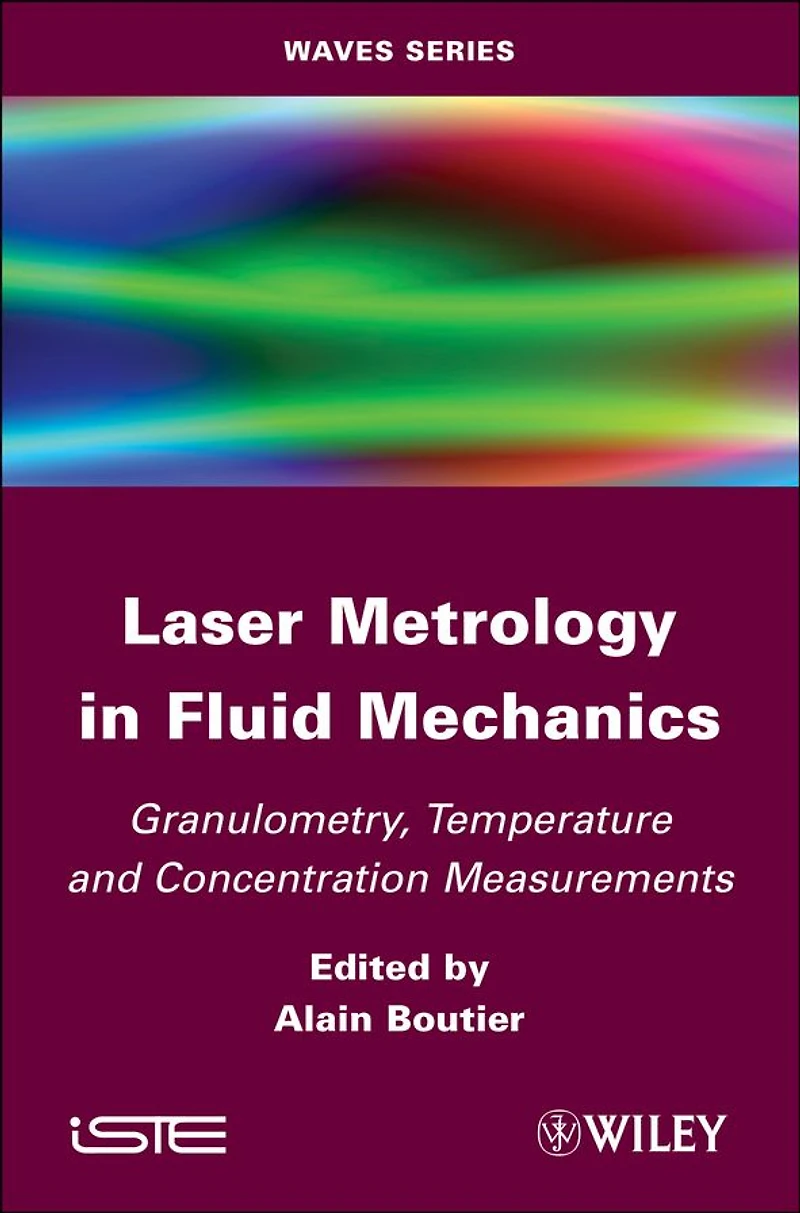 Laser Metrology Fluid Mechanics: Granulometry, Temperature and Concentration Measurements