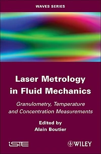 Laser Metrology Fluid Mechanics: Granulometry, Temperature and Concentration Measurements
