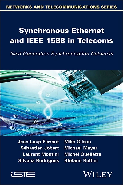 Synchronous Ethernet and IEEE 1588 Telecoms: Next Generation Synchronization Networks