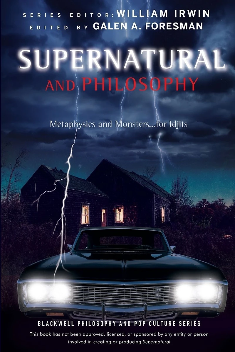 Supernatural and Philosophy: Metaphysics Monsters ... for Idjits