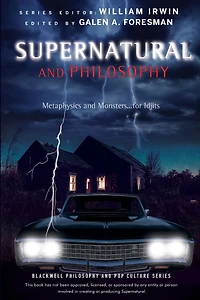 Supernatural and Philosophy: Metaphysics Monsters ... for Idjits