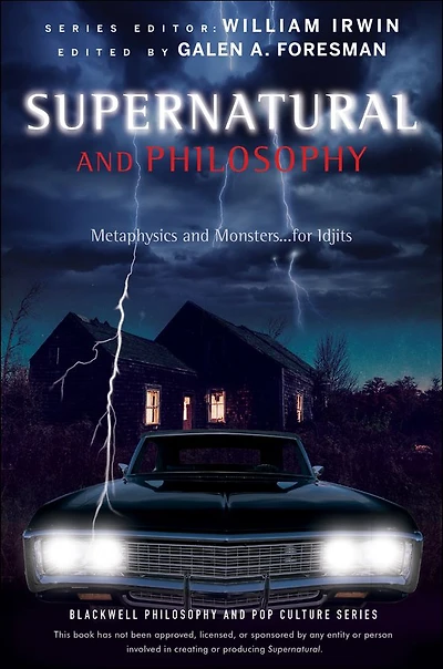 Supernatural and Philosophy: Metaphysics Monsters ... for Idjits
