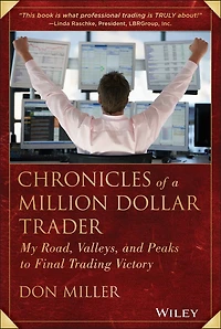 Chronicles of a Million Dollar Trader: My Road, Valleys, and Peaks to Final Trading Victory
