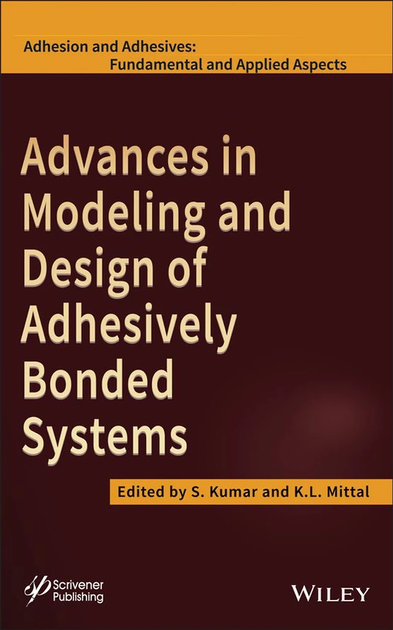 Advances Modeling and Design of Adhesively Bonded Systems