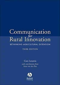 Communication for Rural Innovation: Rethinking Agricultural Extension