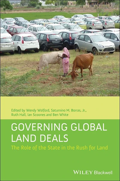 Governing Global Land Deals: The Role of the State in the Rush for Land