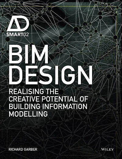 BIM Design: Realising the Creative Potential of Building Information Modelling