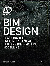 BIM Design: Realising the Creative Potential of Building Information Modelling
