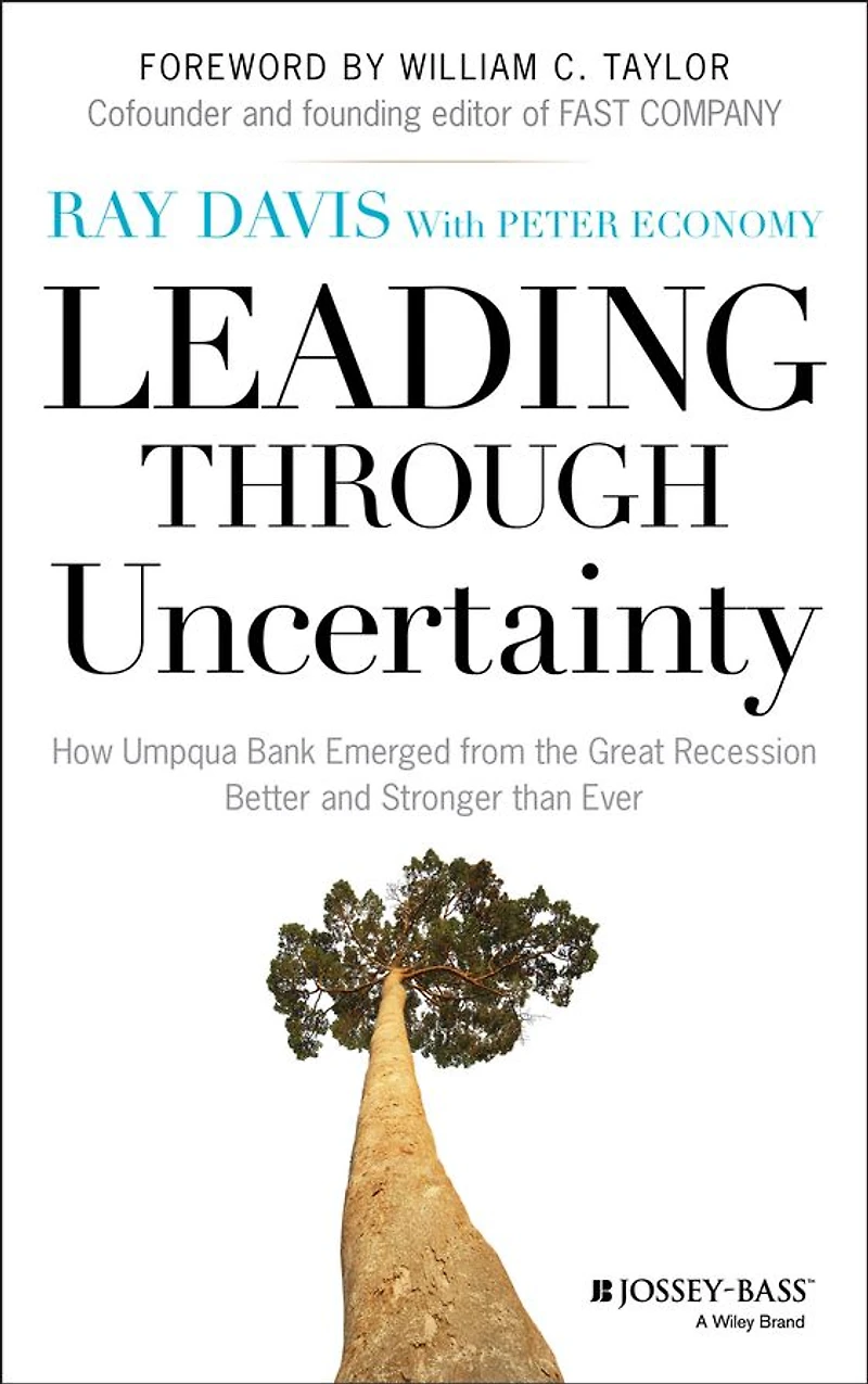 Leading Through Uncertainty: How Umpqua Bank Emerged from the Great Recession Better and Stronger than Ever