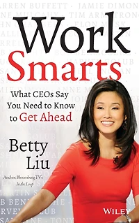 Work Smarts: What CEOs Say You Need to Know Get Ahead