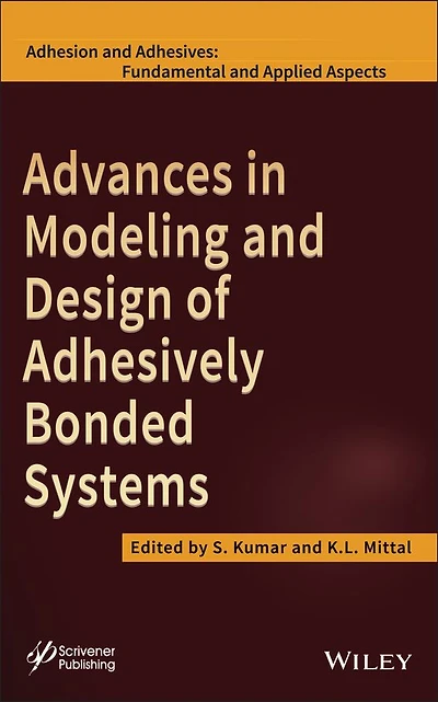 Advances Modeling and Design of Adhesively Bonded Systems