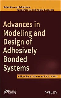 Advances Modeling and Design of Adhesively Bonded Systems