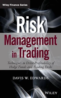 Risk Management Trading: Techniques to Drive Profitability of Hedge Funds and Trading Desks