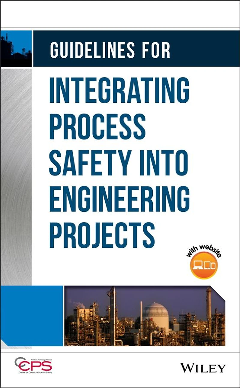 Guidelines for Integrating Process Safety into Engineering Projects
