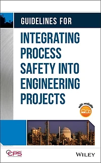 Guidelines for Integrating Process Safety into Engineering Projects