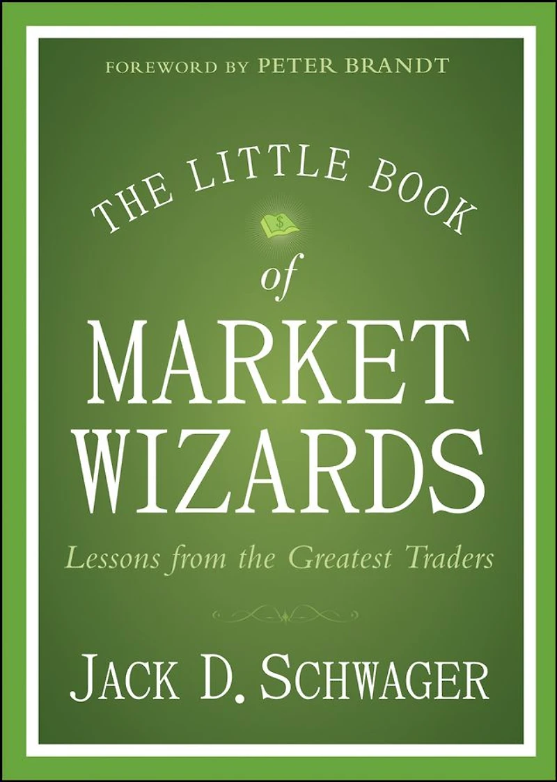 the Little Book of Market Wizards: Lessons from Greatest Traders