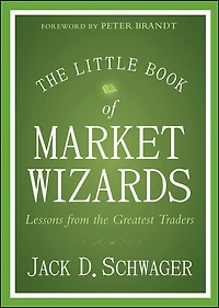 the Little Book of Market Wizards: Lessons from Greatest Traders
