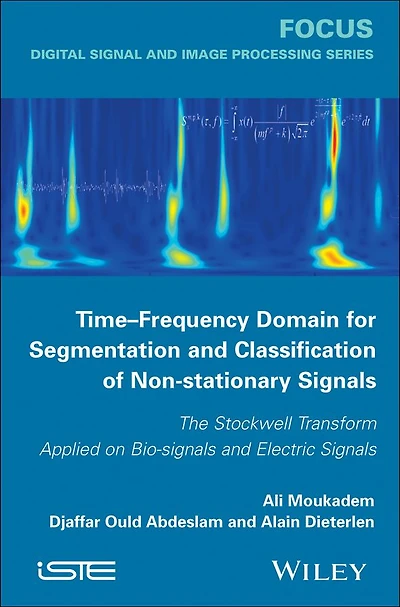 Time-Frequency Domain for Segmentation and Classification of Non-stationary Signals: The Stockwell Transform Applied on Bio-signals Electric Signals
