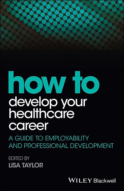 How to Develop Your Healthcare Career: A Guide Employability and Professional Development