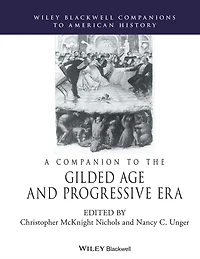 A Companion to the Gilded Age and Progressive Era