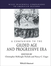 A Companion to the Gilded Age and Progressive Era