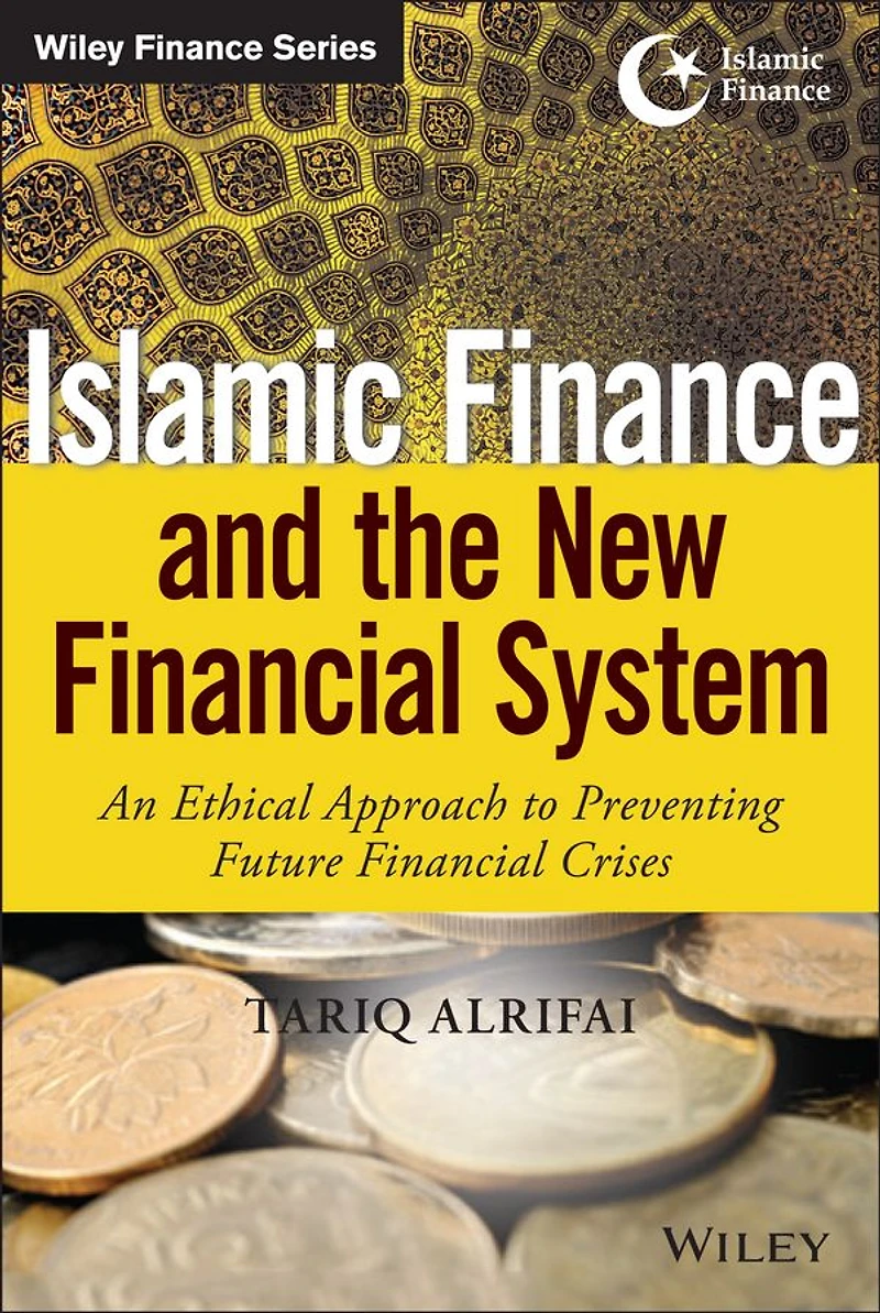 Islamic Finance and the New Financial System: An Ethical Approach to Preventing Future Crises