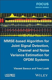 MMSE-Based Algorithm for Joint Signal Detection, Channel and Noise Variance Estimation OFDM Systems