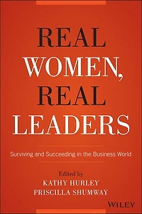 Real Women, Leaders: Surviving and Succeeding the Business World