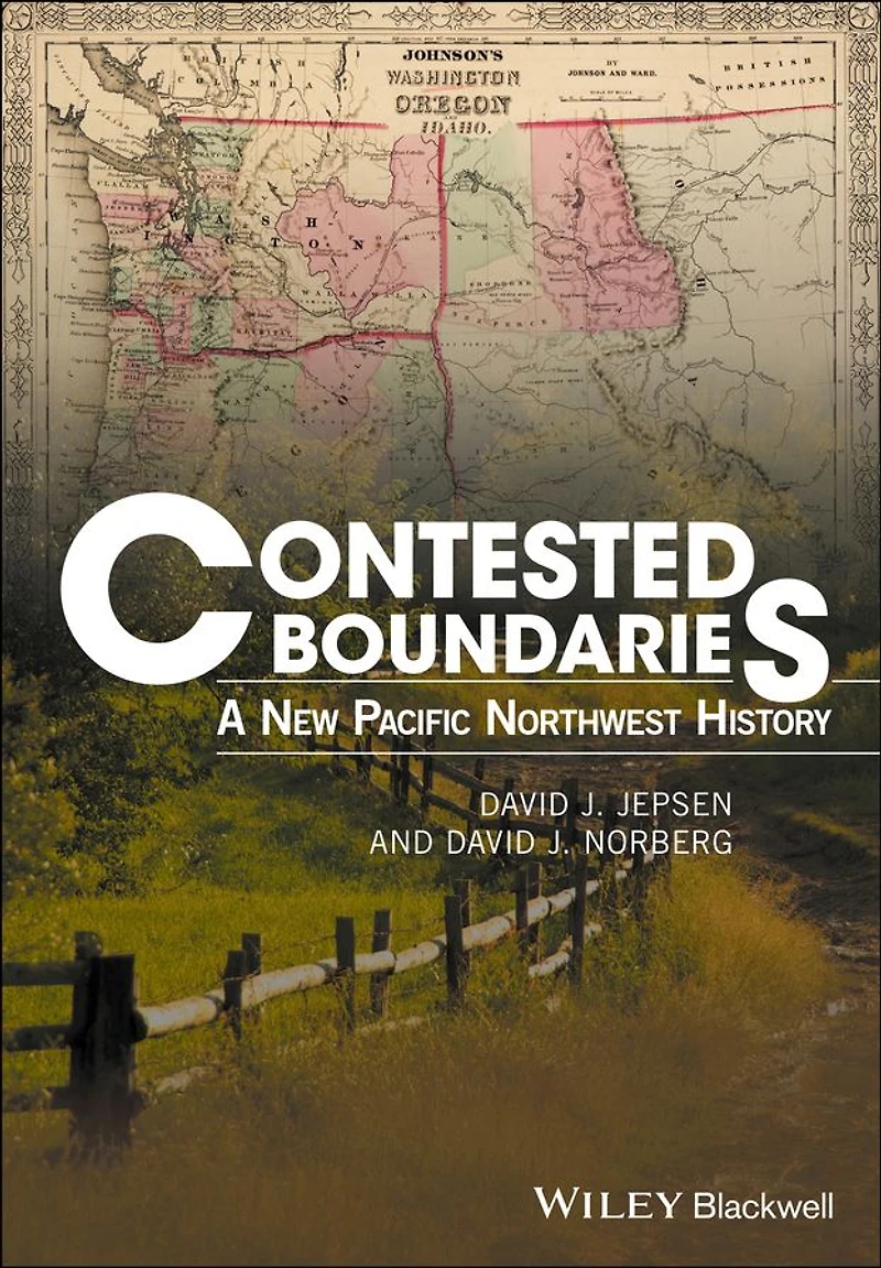 Contested Boundaries: A New Pacific Northwest History