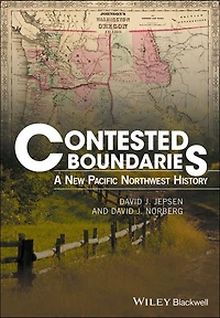 Contested Boundaries: A New Pacific Northwest History