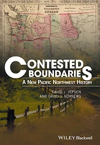 Contested Boundaries: A New Pacific Northwest History