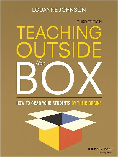 Teaching Outside the Box: How to Grab Your Students By Their Brains