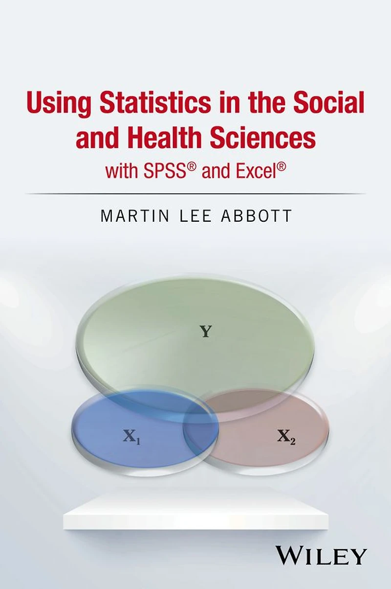 Using Statistics the Social and Health Sciences with SPSS Excel