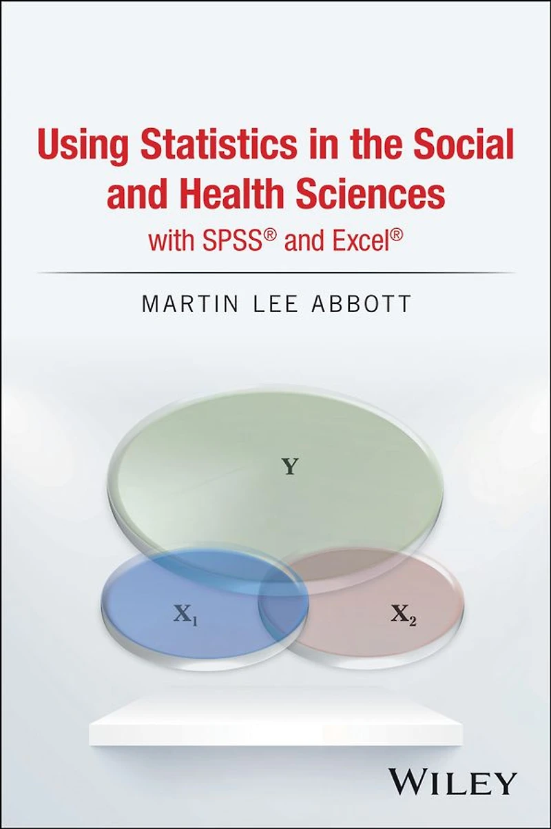 Using Statistics the Social and Health Sciences with SPSS Excel