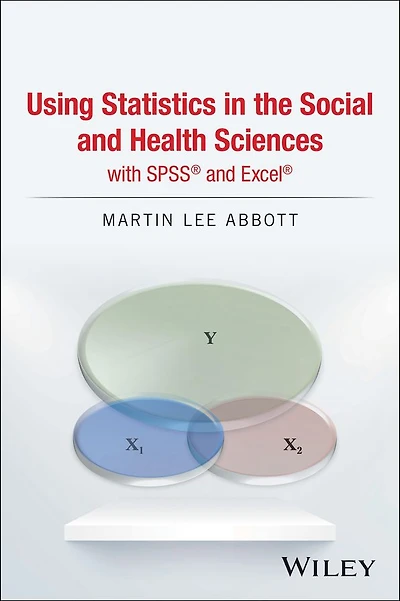 Using Statistics the Social and Health Sciences with SPSS Excel