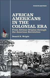 African Americans the Colonial Era: From Origins through American Revolution
