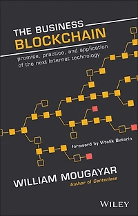 the Business Blockchain: Promise, Practice, and Application of Next Internet Technology