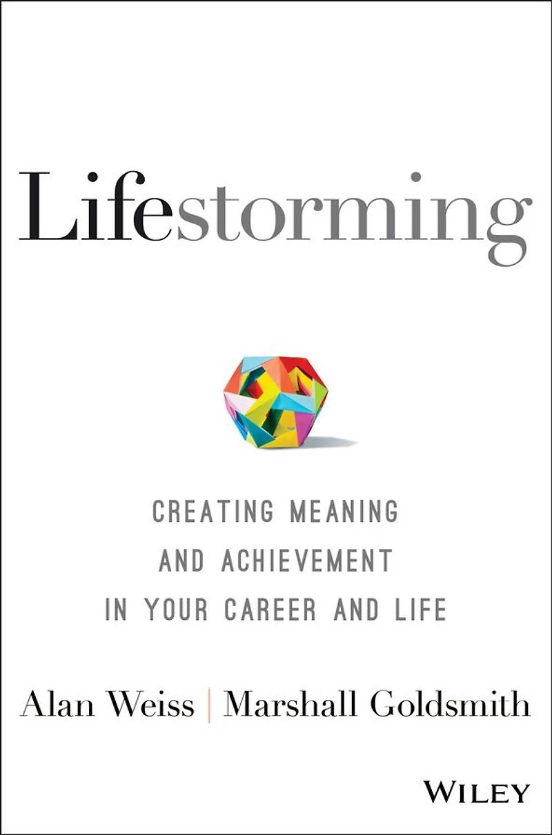 Lifestorming: Creating Meaning and Achievement Your Career Life