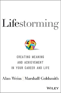 Lifestorming: Creating Meaning and Achievement Your Career Life