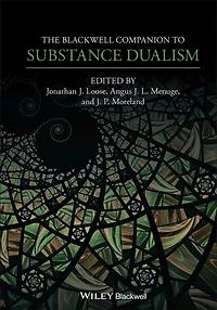 The Blackwell Companion to Substance Dualism