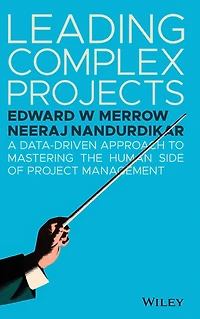 Leading Complex Projects: A Data-Driven Approach to Mastering the Human Side of Project Management