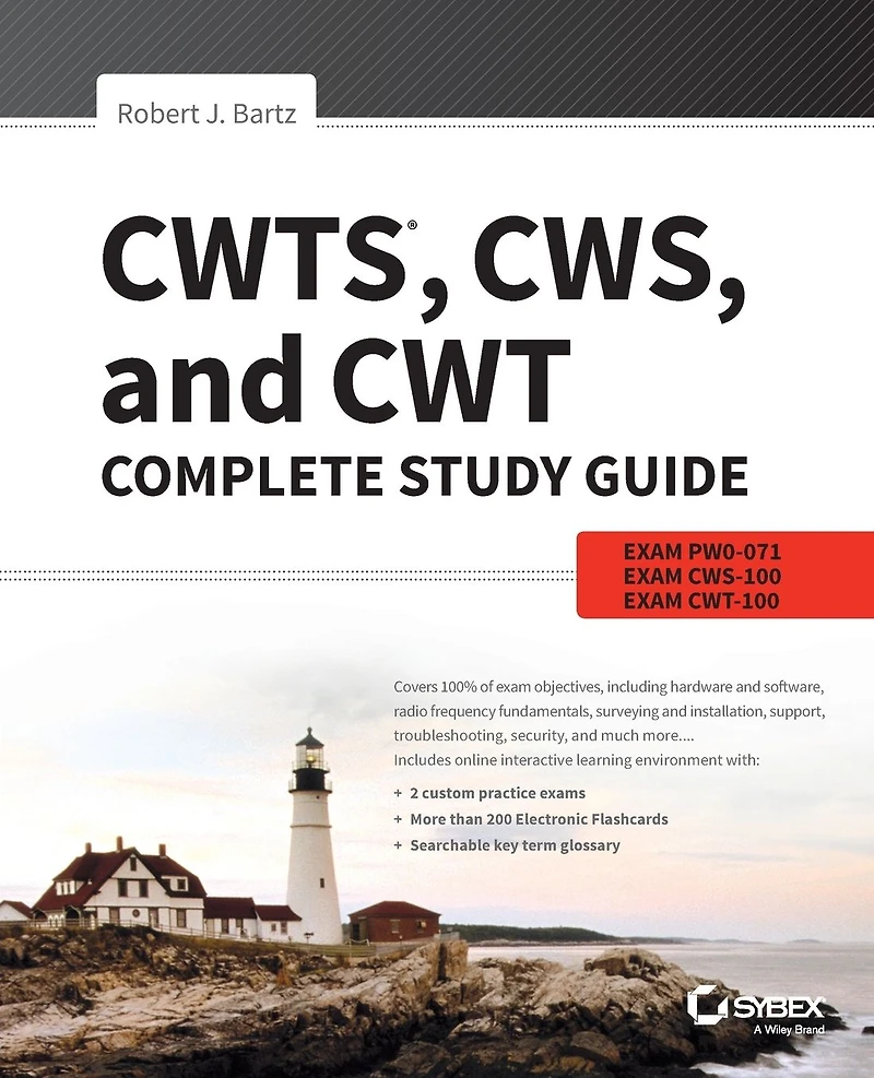 CWTS, CWS, and CWT Complete Study Guide: Exams PW0-071, CWS-100, CWT-100