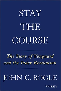Stay the Course: Story of Vanguard and Index Revolution