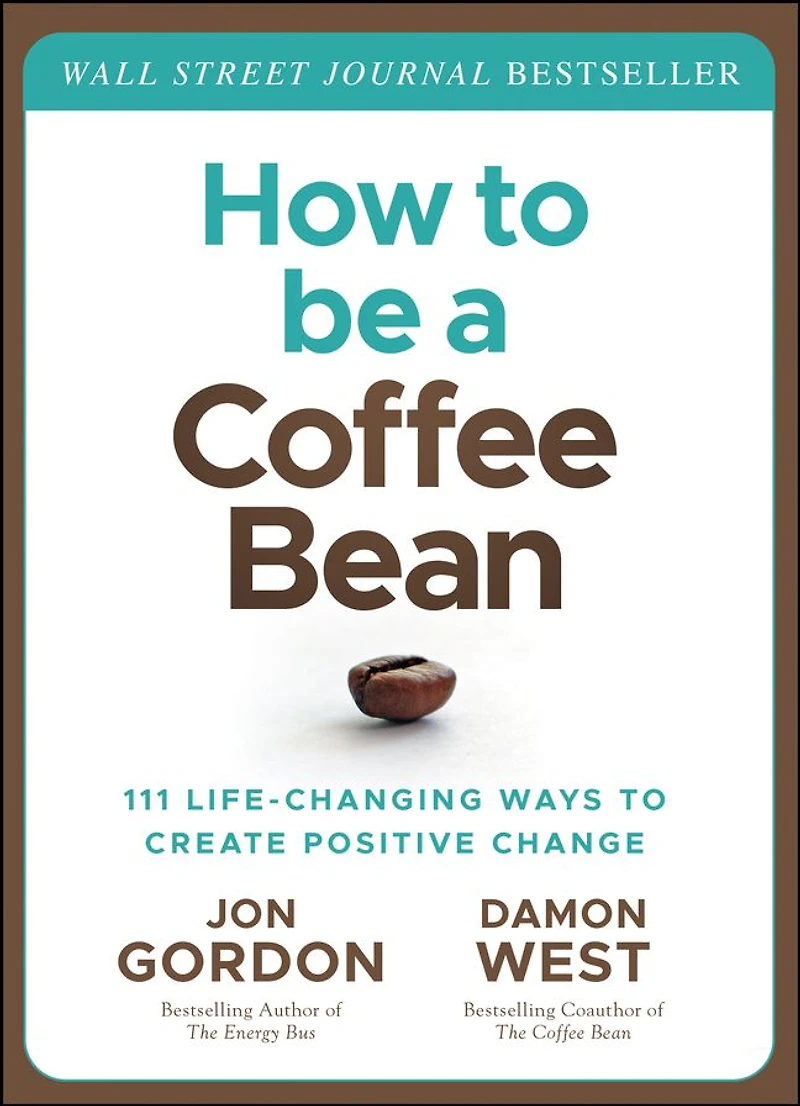 How to be a Coffee Bean: 111 Life-Changing Ways Create Positive Change