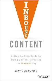 Inbound Content: A Step-by-Step Guide To Doing Content Marketing the Way