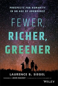 Fewer, Richer, Greener: Prospects for Humanity an Age of Abundance